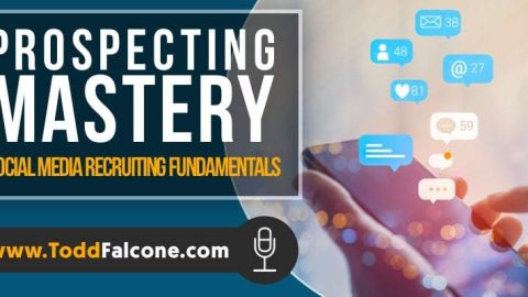 Prospecting Mastery - Social Media Recruiting Fundamentals