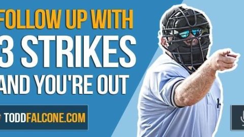 Follow Up with 3 Strikes and You're Out