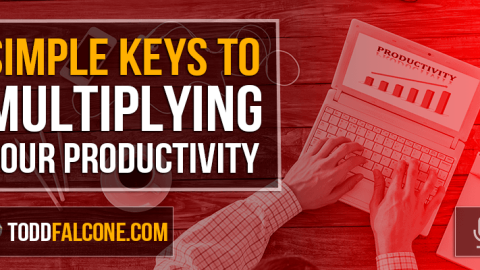 Simple Keys to Multiplying Your Productivity