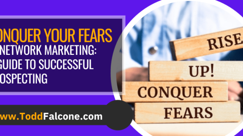 Conquer Your Fears: Mastering the Mindset for Successful Prospecting in Network Marketing