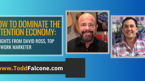 E290 - How to Dominate the Attention Economy Insights from David Ross, Top Network Marketer