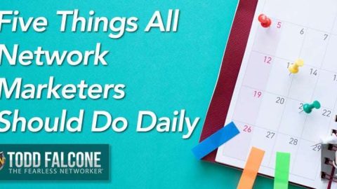 Five Things All Network Marketers Should Do Daily