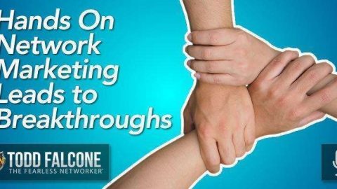 Hands On Network Marketing Leads to Breakthroughs