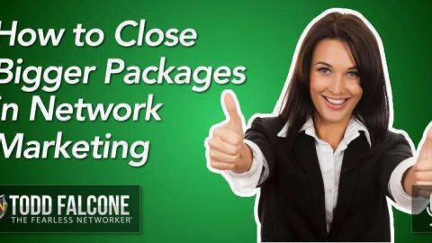 How to Close Bigger Packages in Network Marketing