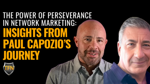 The Power of Perseverance in Network Marketing Insights from Paul Capozio’s Journey