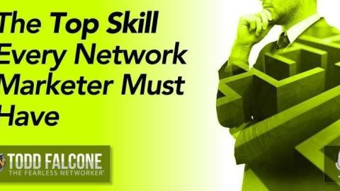 The Top Skill Every Network Marketer Must Have